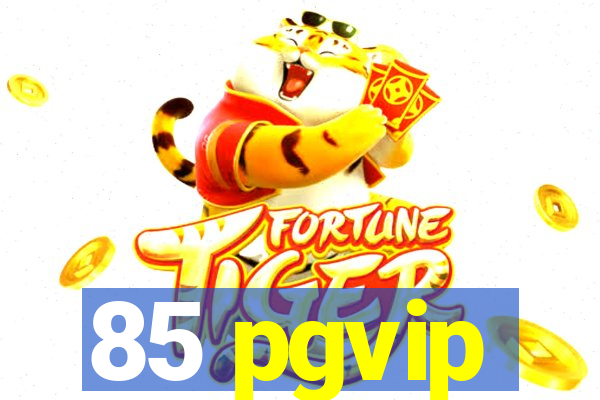 85 pgvip